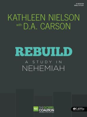 Rebuild - A study in Nehemiah
