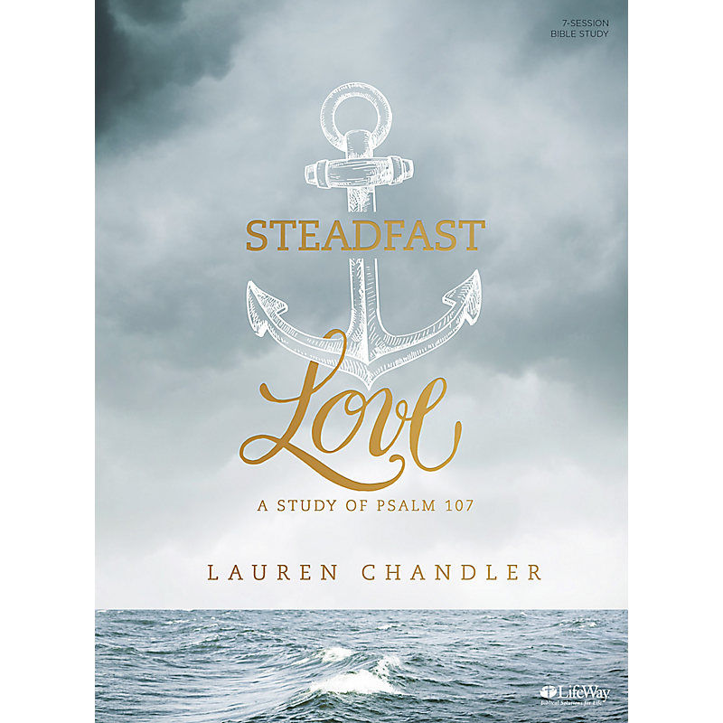 Steadfast Love - A Study of Psalm 107