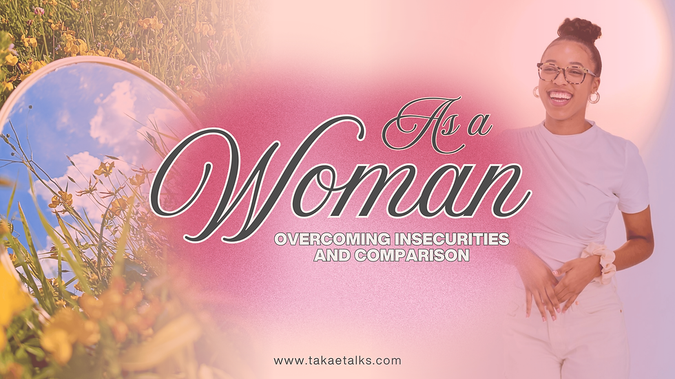 Overcoming Insecurities and Comparison as a Woman