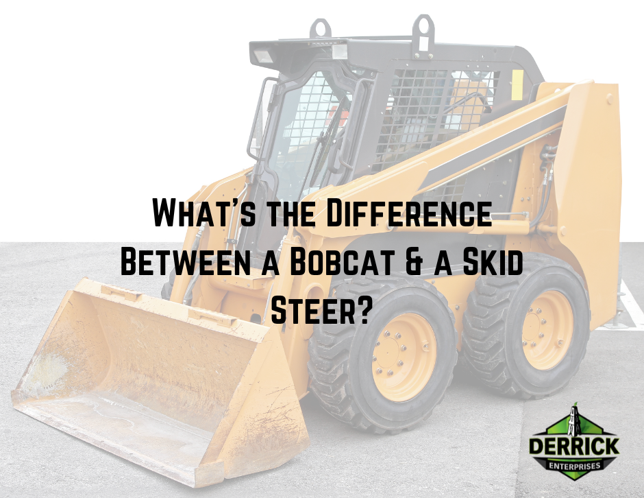 difference between a bobcat and skid steer | Derrick Enterprises