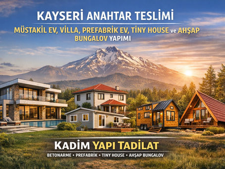 Kayseri anahtar teslimi müstakil ev yapımı için betonarme villa, prefabrik ev, tiny house ve ahşap bungalov projelerini gösteren, Kadim Yapı Tadilat yazılı kolaj kapak görseli.