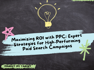 Maximizing ROI with PPC: Expert Strategies for High-Performing Paid Search Campaigns