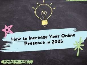How to Increase Your Online Presence in 2025
