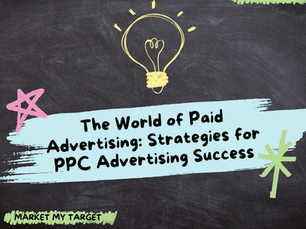The World of Paid Advertising: Strategies for PPC Advertising Success in 2025