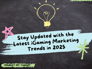 How to Stay Updated with the Latest iGaming Marketing Trends in 2025