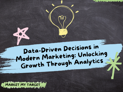 Data-Driven Decisions in Modern Marketing: Unlocking Growth Through Analytics