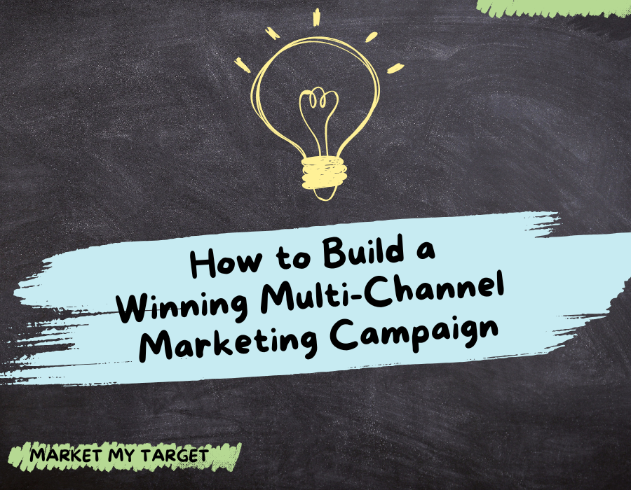 How to Build a Winning Multi-Channel Marketing Campaign