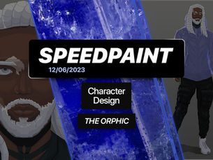 CHARACTER DESIGN SPEEDPAINT: THE ORPHIC PART 2