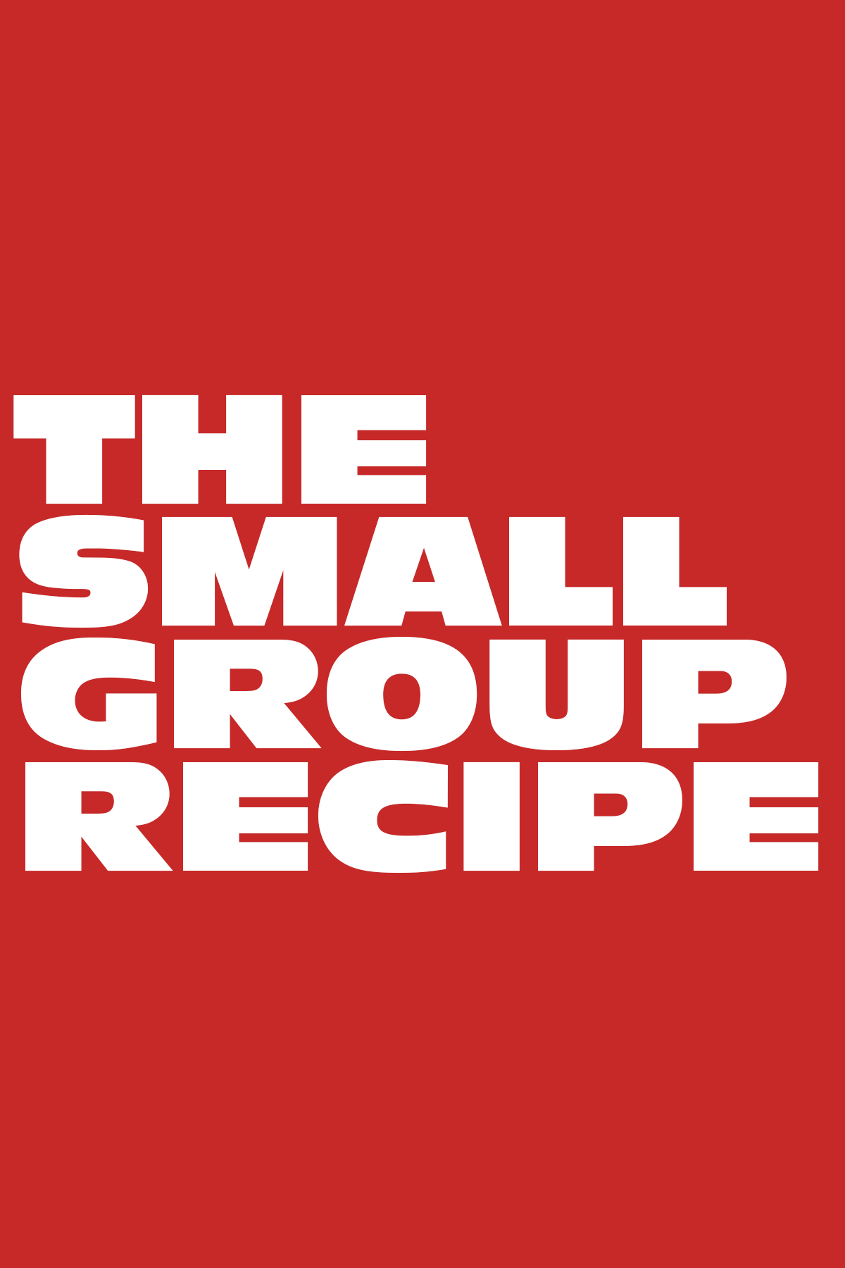 PACKAGE 3: The Small Group Recipe
