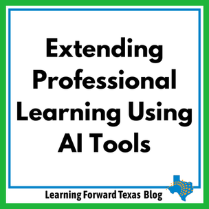 White background with bold text: Extending Professional Learning Using AI Tools. "Learning Forward Texas Blog" at bottom with Texas logo.