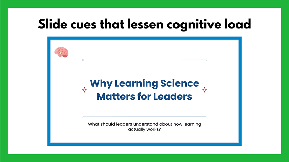 Presentation slide with green border and blue frame, titled Slide cues that lessen cognitive load; subtitle Why Learning Science Matters for Leaders.