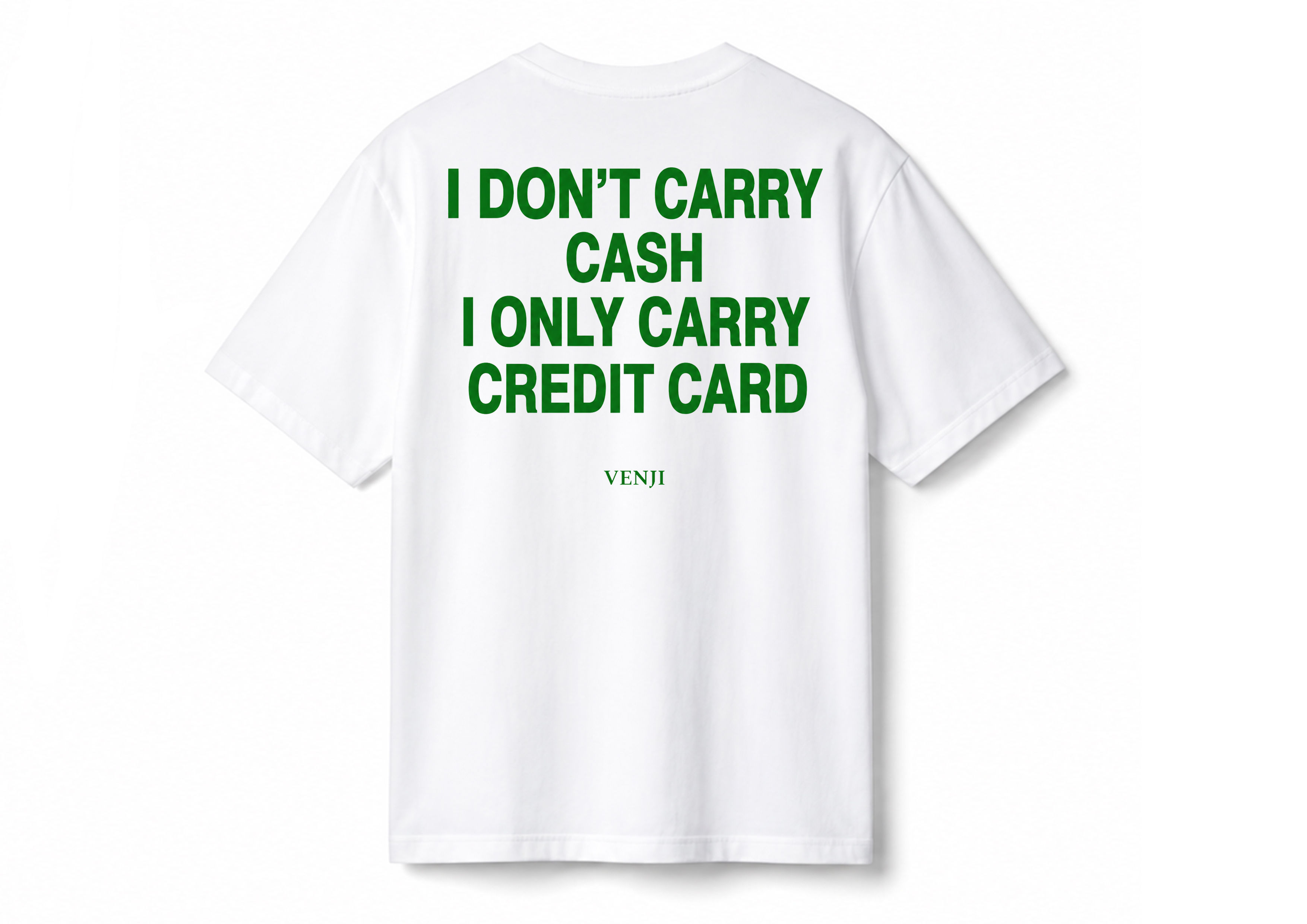 I Don't Carry Cash T-shirt
