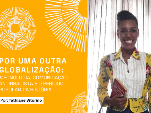 Por uma Outra Globalização: mecnologia, comunicação antirracista e o período popular da história