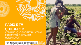 Rádio e TV Quilombo: comunicação ancestral como estratégia e herança quilombola