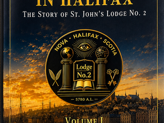 Freemasonry in Halifax: The Story of St. John’s Lodge No. 2