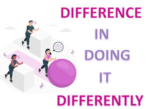 Difference In Doing It Differently