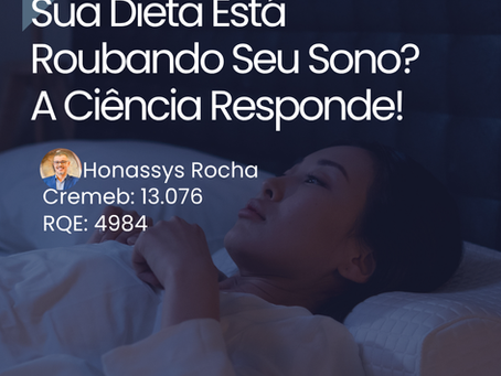 Sua Dieta Está Roubando Seu Sono? A Ciência Responde!