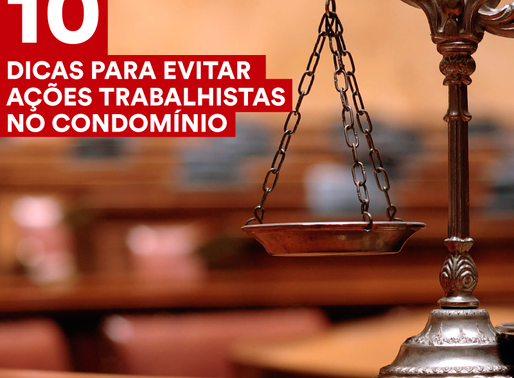 10 DICAS PARA EVITAR AÇÕES TRABALHISTA NO CONDOMÍNIO
