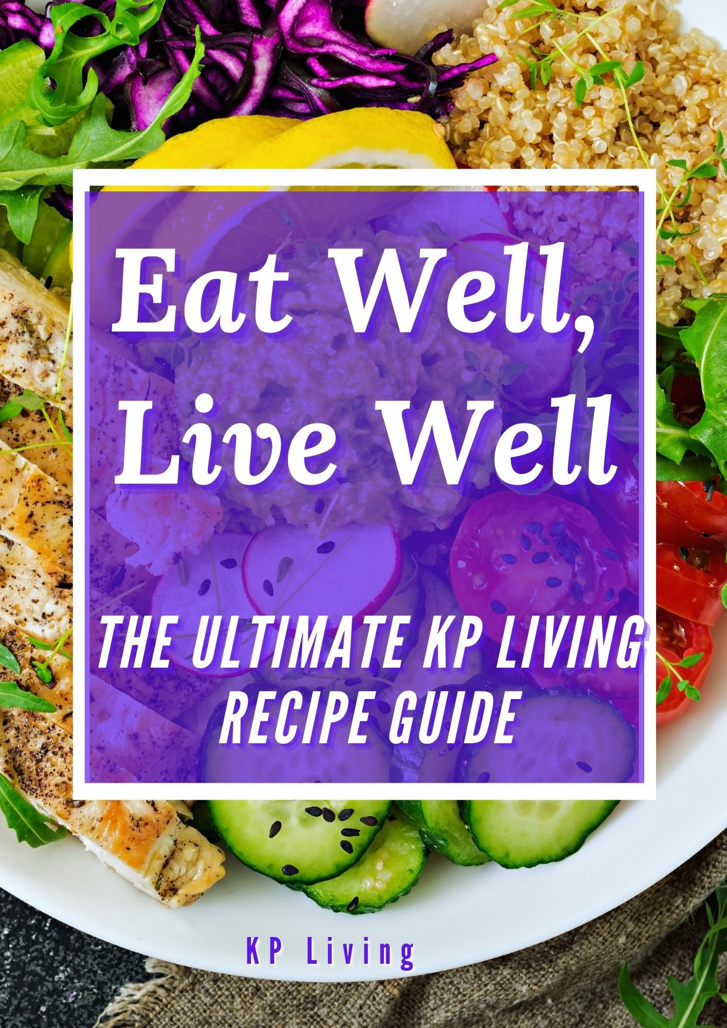 Eat Well, Live Well - The KP Living Recipe Guide