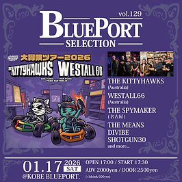 1/17(土) BLUEPORT SELECTION vol.129
-THE KITTYHAWKS & WESTALL66 
大冒険ツアー2026-