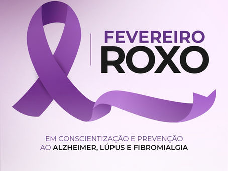 FEVEREIRO ROXO CHAMA A ATENÇÃO PARA O DIAGNÓSTICO PRECOCE DO ALZHEIMER