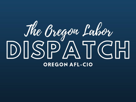 The Oregon Labor Dispatch: May 25, 2023