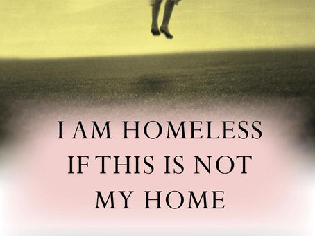 "I Am Homeless if This Is Not My Home| Reviewed by William Winkler