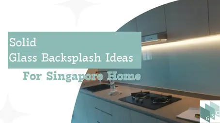 Solid Glass Backsplash Ideas for Your Singapore Home
