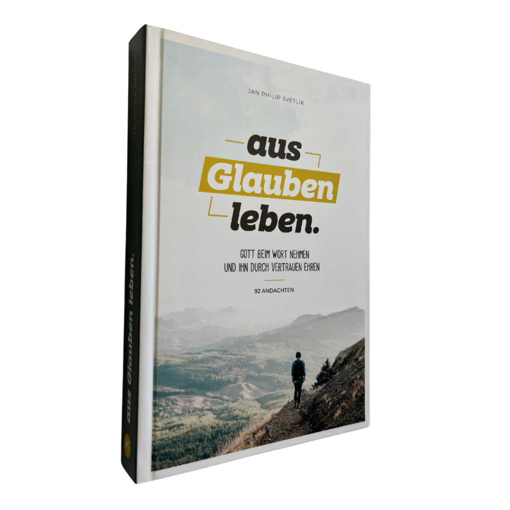 AUS GLAUBEN LEBEN - GOTT BEIM WORT NEHMEN UND IHN DURCH VERTRAUEN EHREN