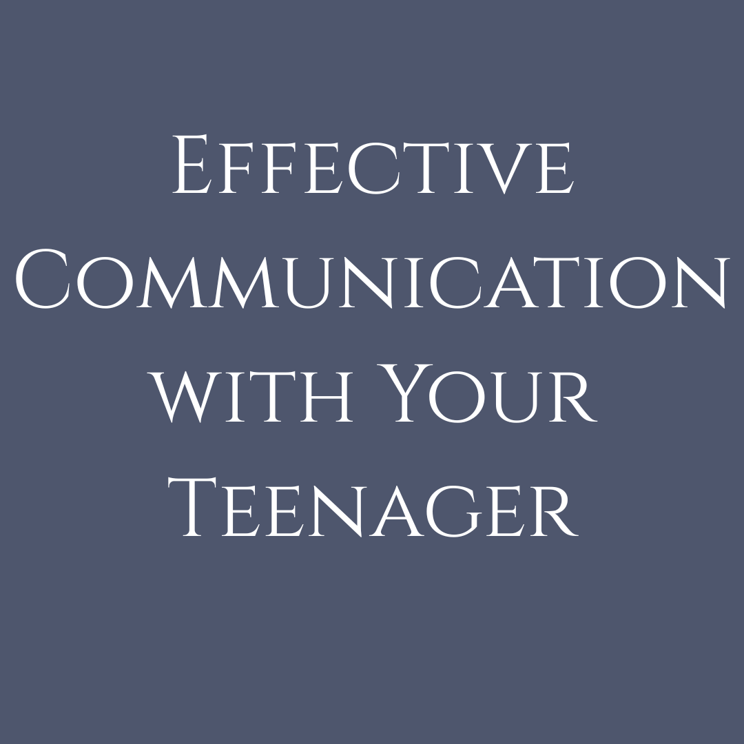 Effective Communication with Your Teenager