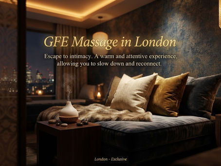 Warm, Attentive & Personalised GFE Massage in London | Ultimate Comfort