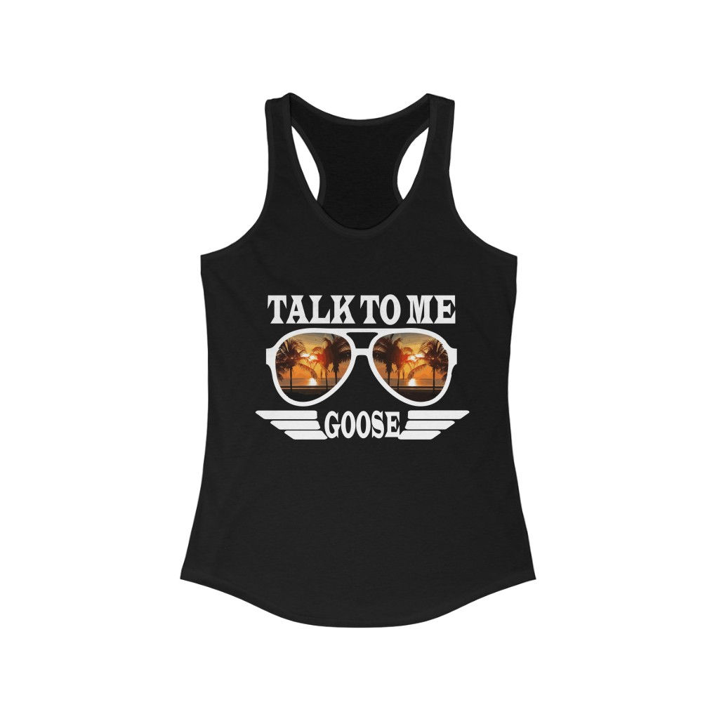Talk to me Goose Racerback Tank Top Shirt-Top Gun-Fashion Top-Girls Top-Gift