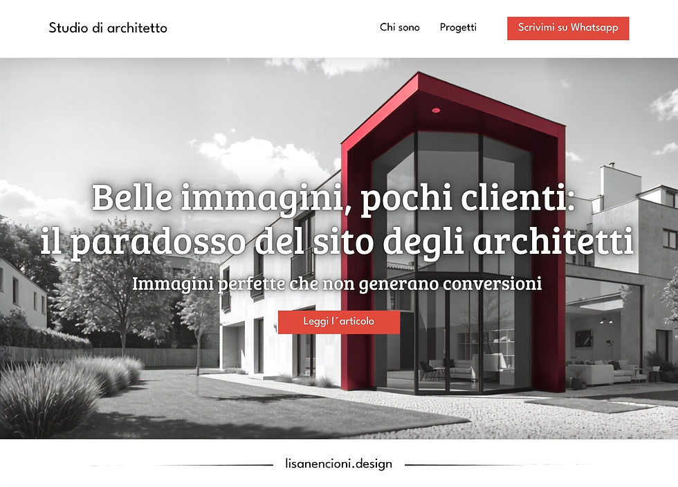 Homepage sito per architetto: con edificio residenziale desaturato con architettura strutturale angolare rossa concava come unico elemento colore. Sopra il titolo "Belle immagini, pochi clienti: il paradosso del sito degli architetto - Immagini perfette che non generano conversioni" e il pulsante rosso "leggi l´articolo" | lisanencioni.design