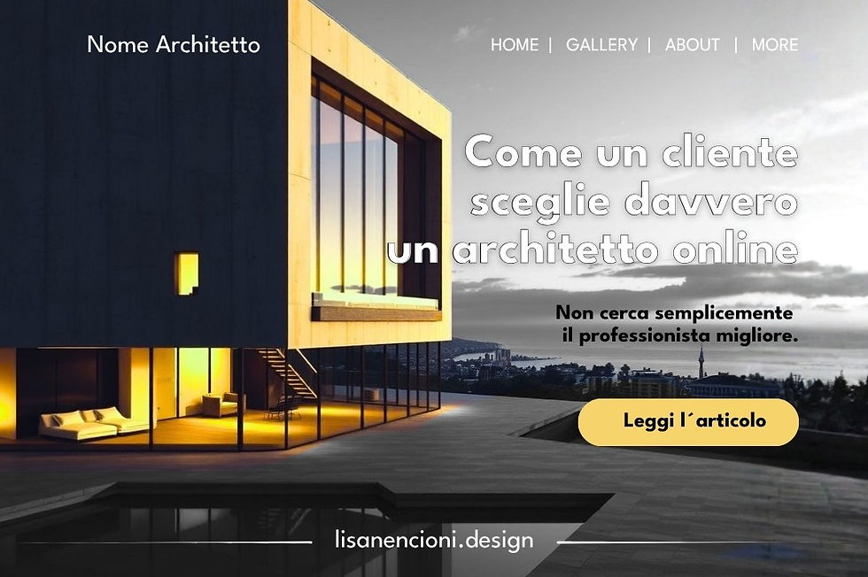 Homepage sitoweb con villa con piscina e skyline in scala di grigi, le luci gialle, mettono in risalto l´architettura moderna. Allineato a destra titolo "Come un cliente sceglie davvero un architetto online" sottotitolo "Non cerca semplicemente il professionista migliore" Bottone giallo "Leggi lárticolo" | lisanencioni.design