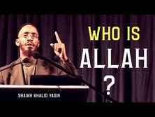 Who is ALLAH? By Shaikh Khalid Yasin