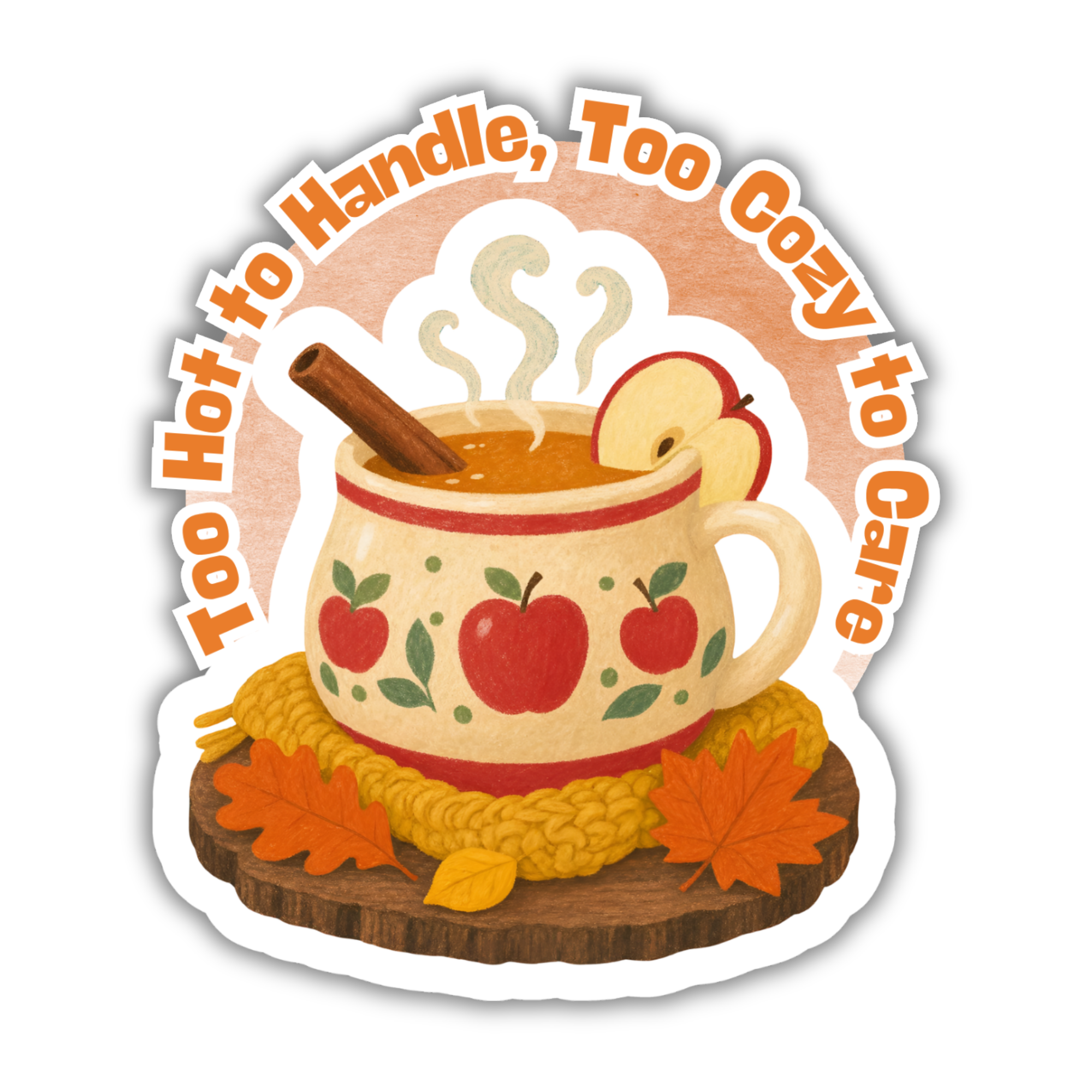"Too Hot to Handle, Too Cozy to Care" Cider Mug Sticker – September Cozy Series