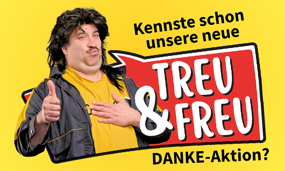Treu&Freu – unser Dankeschön
