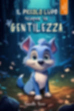 Copertina del libro "Il piccolo lupo scopre la gentilezza", storia su amicizia e rispetto per bambini dai 3 ai 6 anni