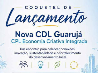 CDL Guarujá promove Coquetel de lançamento de nova fase