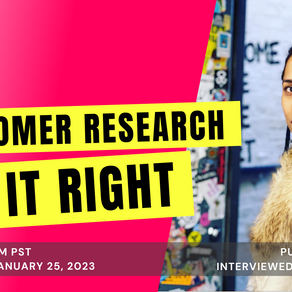 Customer Research - Do It Right. Please and Thank You. 