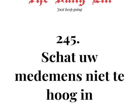 Schat uw medemens niet te hoog in