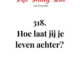 Hoe laat jij je leven achter?