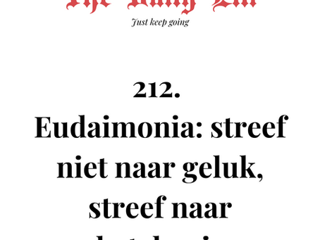 Eudaimonia: streef niet naar geluk, streef naar betekenis