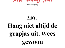 Hang niet altijd de grapjas uit. Wees gewoon