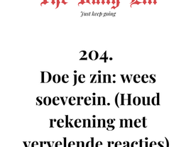Doe je zin: wees soeverein. (Houd rekening met vervelende reacties)