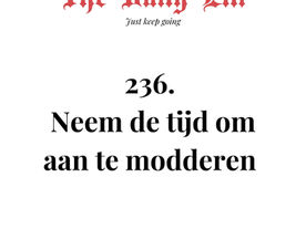 Neem de tijd om aan te modderen