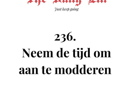 Neem de tijd om aan te modderen