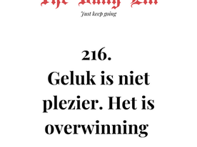 Geluk is niet plezier. Het is overwinning