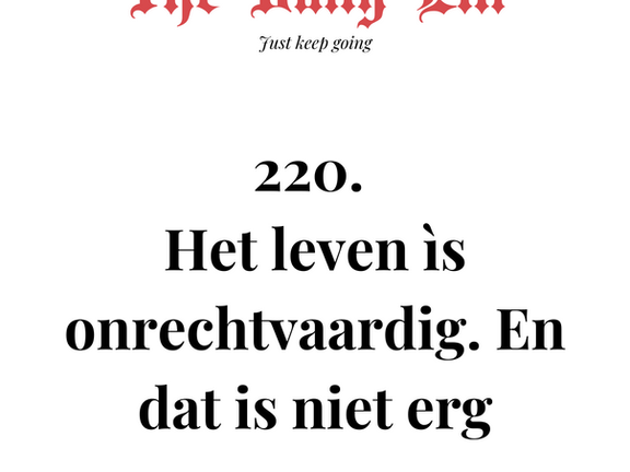 Het leven ìs onrechtvaardig. En dat is niet erg