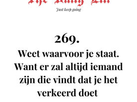 Weet waarvoor je staat. Want er zal altijd iemand zijn die vindt dat je het verkeerd doet
